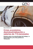 Crisis económica, desindustrialización y salarios de 7 $ mensuales 6200395985 Book Cover