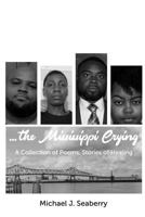 ...the Mississippi Crying: A Collection of Poems and Stories of Healing 1537493493 Book Cover