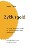 Zyklusgold: Ein kleiner Leitfaden für Frauen, die im Rhythmus ihres Körpers leben wollen Dein Zyklus als inneres Navigationssystem (German Edition) 3695192097 Book Cover