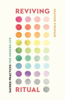 Reviving Ritual: Sacred Practices for Modern Life 0802884253 Book Cover