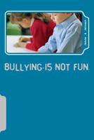 Bullying is not fun. 1984171070 Book Cover