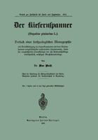 Der Kiefernspanner (Bupalus Piniarius L.): Versuch Einer Forstzoologischen Monographie Mit Berucksichtigung Der Bemerkenswerten Mit Dem Kiefernspanner Vergesellschaftet Auftretenden Spannerarten, Sowi 3642937616 Book Cover