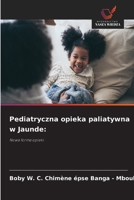 Pediatryczna opieka paliatywna w Jaunde (Polish Edition) 6208984688 Book Cover