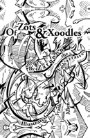 Of Zots and Xoodles: Theodil Creates a Universe 0692127577 Book Cover