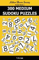 300 Medium Sudoku Puzzles: Active Brain Series Pocket Book 194382827X Book Cover
