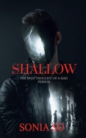 Shallow: The deep thought of a mad man B09MYF68XF Book Cover