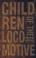Children of the Locomotive 0648525406 Book Cover
