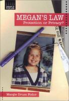 Megan's Law: Protection or Privacy (Issues in Focus) 0766015866 Book Cover
