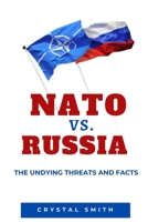 NATO vs. RUSSIA: The Undying Threats and Facts B09V3WCJMG Book Cover
