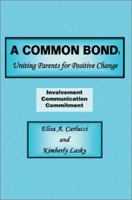 A Common Bond: Uniting Parents for Positive Change 0595262813 Book Cover