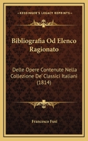 Bibliografia Od Elenco Ragionato: Delle Opere Contenute Nella Collezione De' Classici Italiani (1814) 1160809410 Book Cover