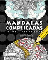 Mandalas Complicadas: Colorear Adulto Libro 1911302124 Book Cover