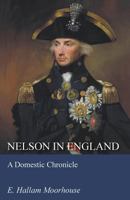 Nelson In England: A Domestic Chronicle 1120652820 Book Cover