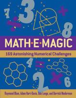Mathemagic: 169 Astonishing Numerical Challenges. Raymond Blum, Adam Hart-Davis, Bob Longe, and Derrick Niederman 1402788088 Book Cover
