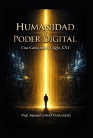 Humanidad y Poder Digital: Una Carta para el Siglo XXI (CIVILIZACIÓN ALGORÍTMICA) (Spanish Edition) B0H4CZGNQ5 Book Cover