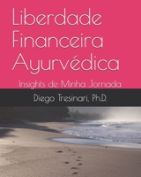 Liberdade Financeira Ayurv�dica: Insights de Minha Jornada B08LNF3XF6 Book Cover