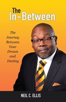 The In-Between - Hardback: The Journey Between Your Dream and Destiny 1949106144 Book Cover