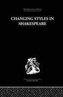 Changing Styles in Shakespeare 0415612365 Book Cover