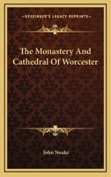 The Monastery and Cathedral of Worcester 1021339997 Book Cover