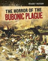 The Horror of the Bubonic Plague 148464171X Book Cover