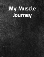 My Muscle Journey: Daily Fitness Planner Logbook and Undated Workout Journal Size 8.5 x 11 inch 200 Page 1698503474 Book Cover