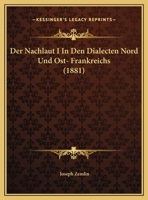 Der Nachlaut I In Den Dialecten Nort- Und Ost- Frankreichs ...... 1279090715 Book Cover
