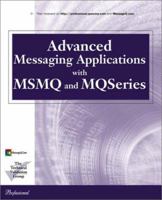 Advanced Messaging Applications with MSMQ and MQSeries 078972023X Book Cover