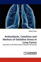 Antioxidants, Cytokines and Markers of Oxidative Stress in Lung Cancer 3838376471 Book Cover