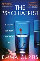 The Psychiatrist: The BRAND NEW chillingly gripping thriller for 2025 from Emma Curtis the bestselling author of The Babysitter and The Commuter 1805463578 Book Cover