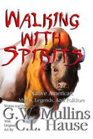 Walking With Spirits Native American Myths, Legends, And Folklore (1) 1645709523 Book Cover