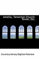 Amelia, Tamerton Church-Tower, Etc. 0469060913 Book Cover