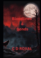Bloodlines & Bonds (1-Secrets & Vows 2- Bloodlines & Bonds 3= Legends & Legacies) B0DXM4RTL4 Book Cover