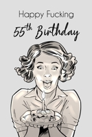 Happy Fucking 55th Birthday: Lined Notebook/Journal 165115998X Book Cover