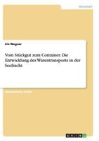 Vom Stückgut zum Container. Die Entwicklung des Warentransports in der Seefracht 3668133476 Book Cover