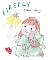 Firefly: A Story about Love 1956823670 Book Cover