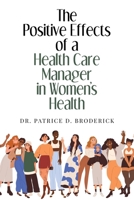 The Positive Effects of a Health Care Manager in Women's Health B0CTMNF8NS Book Cover