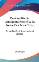 Des Conflits De Legislations Relatifs A La Forme Des Actes Civils: Etude De Droit International (1882) 1161052658 Book Cover