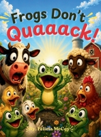 Frogs Don't Quack B0HB7G1VQF Book Cover