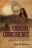Crucial Coincidence, a Young Doctor Reaches Through Time to Save a Life 1606939084 Book Cover