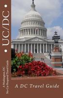 UC/DC: A Washington, DC Travel Guide 1499670281 Book Cover