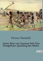 Army Boys on German Soil Our Doughboys Quelling the Mobs B0CG8DQ8XT Book Cover