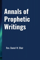 Annals Of Prophetic Writings B0GZB5JXLS Book Cover