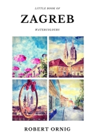 Little Book of Zagreb Watercolours 035998536X Book Cover