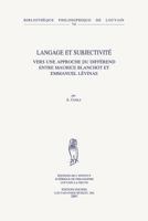 Langage Et Subjectivite: Vers Une Approche Du Differend Entre Maurice Blanchot Et Emmanuel Levinas 9042918381 Book Cover