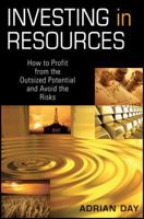 Investing in Resources: How to Profit from the Outsized Potential and Avoid the Risks 0470613262 Book Cover
