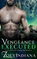 Vengeance Executed - A Dystopian Rebel Romance 1393033776 Book Cover