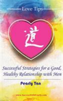 Love Tips: Successful Strategies for a Good, Healthy Relationship with Men 0648211886 Book Cover