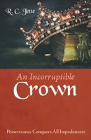 An Incorruptible Crown 1666719714 Book Cover