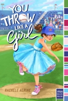 You Throw Like a Girl 1481459848 Book Cover