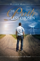 The Path Less Chosen: A Life Lost and A Life Found B0C918NNWG Book Cover